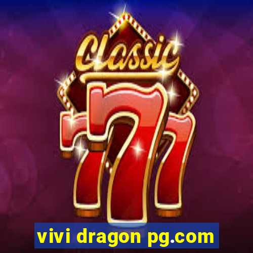 vivi dragon pg.com